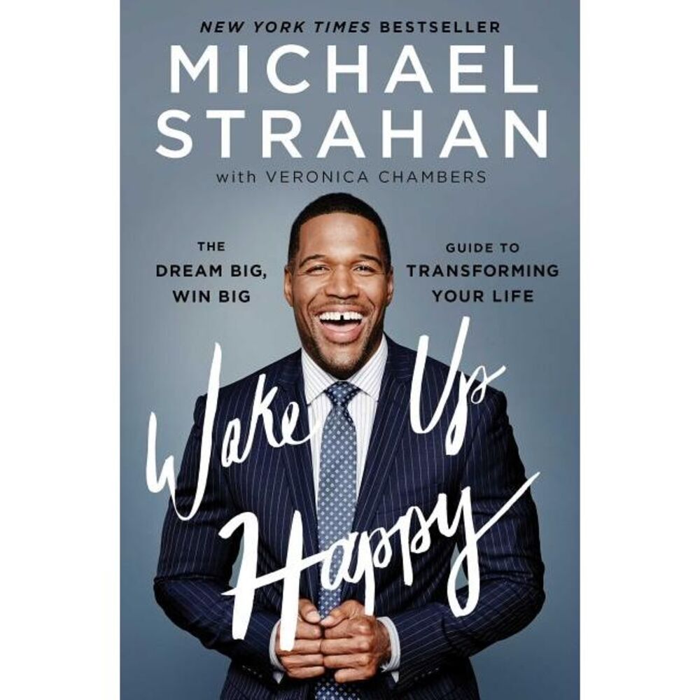 Wake Up Happy: The Dream Big, Win Big Guide to Transforming Your Life -- Michael
